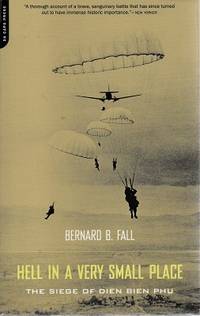 Hell In A Very Small Place: The Siege Of Dien Bien Phu by Fall Bernard B - 2002