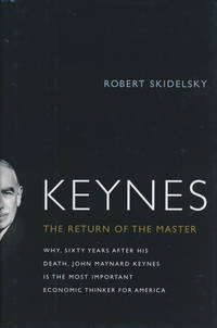 Keynes The Return of the Master by Skidelsky, Robert - 2009