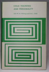 Child Training and Personality: A Cross-Cultural Study by John W. M. Whiting; Irvin L. Child - 1971