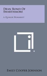 cover of Dean Bond of Swarthmore: A Quaker Humanist