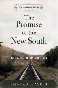 The Promise of the New South : Life after Reconstruction - 15th Anniversary Edition