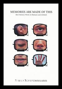 Memories are made of this : how memory works in humans and animals / by Rusiko Bourtchouladze