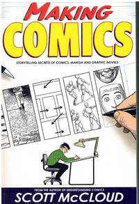 MAKING COMICS; Storytelling Secrets of Comics, Manga and Graphic Novels