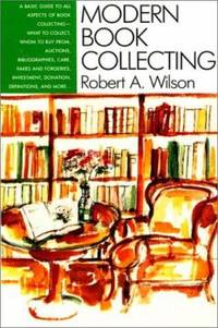 Modern Book Collecting by Robert A. Wilson - 1992