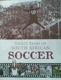 Thirty Years of South African Soccer by Thami (Ed.) Mazwai - Paperback - 1st Edition - 2003 - from Chapter 1 Books (SKU: 87he)