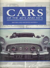 Cars Of The 40's and 50's - British And Imported Models.