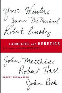 Laureates and Heretics: Six Careers in American Poetry
