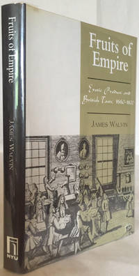 Fruits of Empire: Exotic Produce and British Taste, 1660-1800 by James Walvin - Hardcover - 1997 - from Foster Books (SKU: 41735)