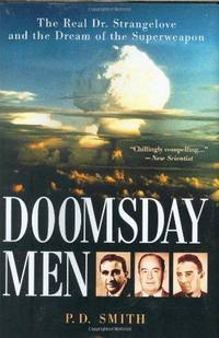 Doomsdat Men : The Real Dr. Strangelove and the Dream of the Superweapon