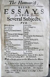 The Humourist: Being Essays Upon Subjects, Viz. News-Writersâ�¦ with a Dedication to the Man in the Moon. By the Author of the Apology for Parson Alberoni; the Dedication to a Great Man concerning Dedications &amp;c. by [Gordon, Thomas], - 1720