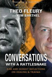Conversations with a Rattlesnake : Raw and Honest Reflections on Healing and Trauma by Theo Fleury; Kim Barthel - Hardcover - 2014 - from ThriftBooks (SKU: G177141071XI3N00)