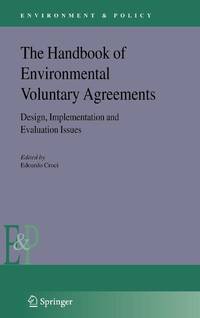 The Handbook of Environmental Voluntary Agreements : Design, Implementation and Evaluation Issues
