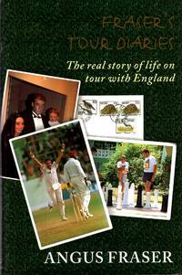 Fraser's Tour Diaries : The Real Story of Life on Tour with England by Angus Fraser - Signed First Edition - 1998 - from Pendleburys - the bookshop in the hills (SKU: 224356)