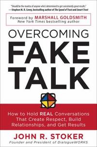 Overcoming Fake Talk: How to Hold REAL Conversations That Create Respect, Build Relationships,...