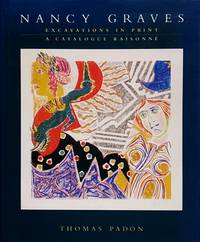 Nancy Graves: Excavations in Print: A Catalogue Raisonne