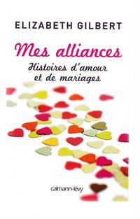 image of MES ALLIANCES ; HISTOIRES D'AMOUR ET DE MARIAGES