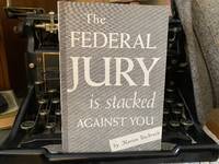 The Federal Jury is Stacked Against You