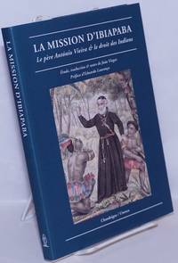 La Mission d'Ibiapaba: Le père António Vieira & le droit des Indiens