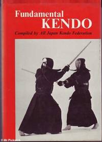 Fundamental Kendo: Compiled by All Japan Kendo Federation by Various - Hardcover - Second Edition - 1974 - from Mr Pickwick's Fine Old Books (SKU: 6935)
