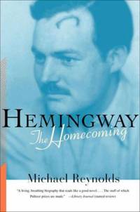 Hemingway : The Homecoming by Michael Reynolds - 1999