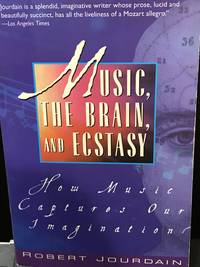 image of MUSIC, THE BRAIN, AND ECSTASY: How Music Captures Our Imagination