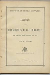 image of Province of British Columbia Report of the Commissioner of Fisheries For the Year Ending December 31st, 1918 With Appendices