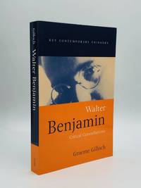 WALTER BENJAMIN: Critical Constellations