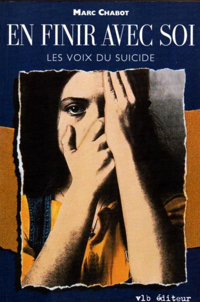 En Finir Avec Soi Les Voix Du Suicide By Marc Chabot Paperback 1999 From Livres Norrois Sku En Finir Avec Soi Les Voix Du Suicide By Marc Chabot Paperback 1999 From Livres Norrois Sku