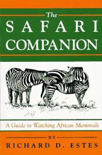 The Safari Companion : A Guide to Watching African Mammals