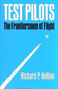 Test Pilots: The Frontiersmen of Flight Revised Edition