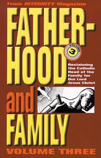 Fatherhood and the Family: Reclaiming the Catholic Head of the Family for Our Lord Jesus Christ...