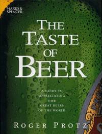 The Taste of Beer : A Guide to Appreciating the Great Beers of the World