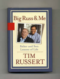 Big Russ and Me: Father and Son Lessons of Life by Russert, Tim - 2004