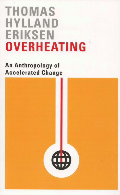 Overheating. An Anthropoogy of Accelerated Change