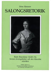 Salongsretorik. Beata Rosenhane (1638-74), hennes…