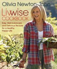 Livwise Cookbook : Easy, Well-Balanced, and Delicious Recipes for a Healthy, Happy Life