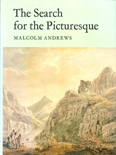 The Search for the Picturesque: Landscape Aesthetics and tourism in Britain, 1760-1800