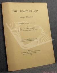 image of The Legacy of Asia Inaugural Lecture Delivered on October 16th, 1947 (reprinted from the Fourth Annual Report, 1947, of the London Institute of Archaeology)