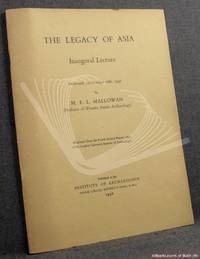 The Legacy of Asia Inaugural Lecture Delivered on October 16th, 1947 (reprinted from the Fourth Annual Report, 1947, of the London Institute of Archaeology)