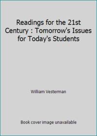 Readings for the 21st Century : Tomorrow's Issues for Today's Students