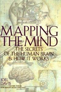 Mapping the Mind : The Secrets of the Human Brain and How It Works