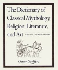 Dictionary of Classical Mythology, Religion, Literature and Art