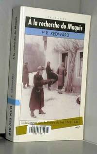 A la recherche du maquis : la RÃ©sistance dans la France du Sud by H. R. Kedward - 1999