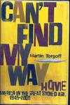 CAN'T FIND MY WAY HOME. AMERICA IN THE GREAT STONED AGE 1945-2000