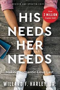 His Needs, Her Needs: Making Romantic Love Last by Willard F. Harley Jr