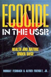 Ecocide in the USSR.  Health and Nature Under…