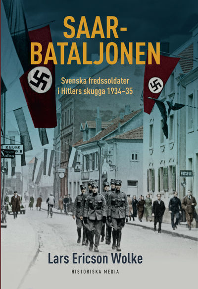Saarbataljonen. Svenska fredssoldater i Hitlers…