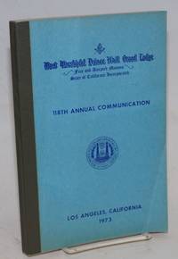 Proceedings of the M. W. Prince Hall Grand Lodge; free and accepted masons of the State of California, one hundred and eighteenth annual communication, held at Los Angeles, California, July 16-18, 1973, A.L. 5973