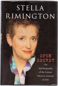 Open Secret : The Autobiography of the Former Director-General of MI5 by Rimington, Stella - 2001