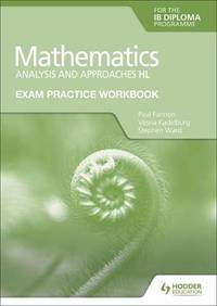 Exam Practice Workbook for Mathematics for the IB Diploma: Analysis and approaches HL: Hodder...